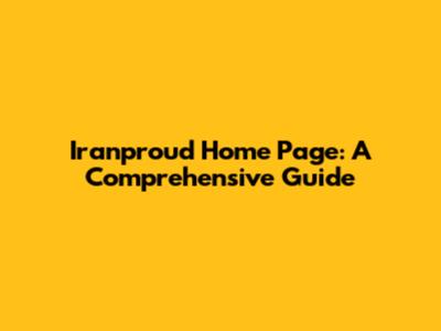 Iranproud Home Page: A Comprehensive Guide