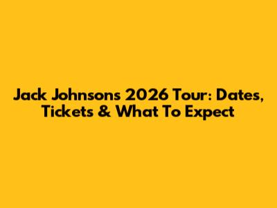 Jack Johnson's 2026 Tour: Dates, Tickets & What To Expect