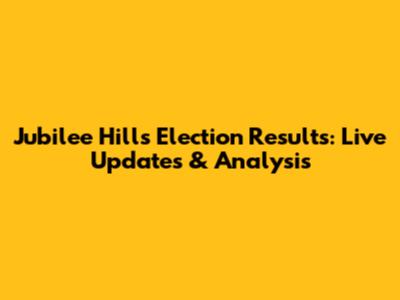 Jubilee Hills Election Results: Live Updates & Analysis