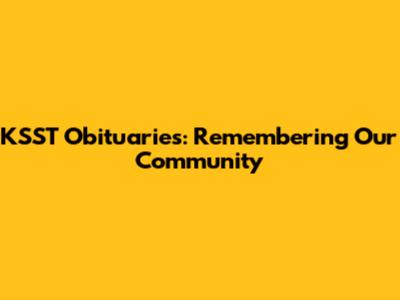 KSST Obituaries: Remembering Our Community