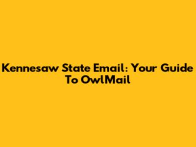 Kennesaw State Email: Your Guide To OwlMail