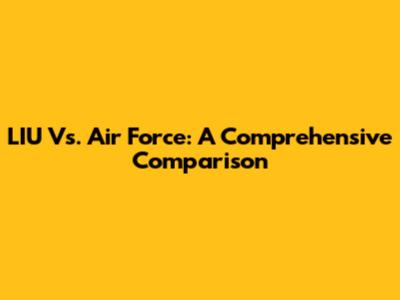LIU Vs. Air Force: A Comprehensive Comparison