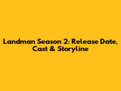 Landman Season 2: Release Date, Cast & Storyline