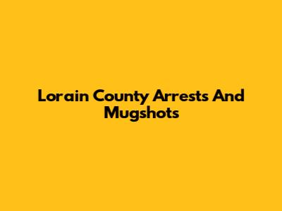 Lorain County Arrests And Mugshots