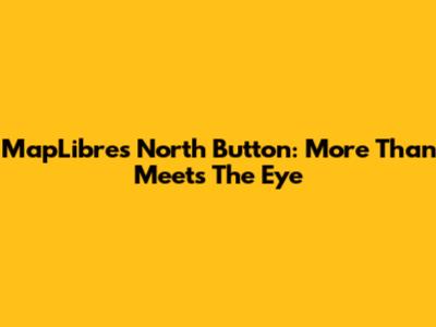 MapLibre's North Button: More Than Meets The Eye