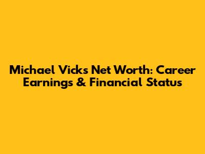 Michael Vick's Net Worth: Career Earnings & Financial Status