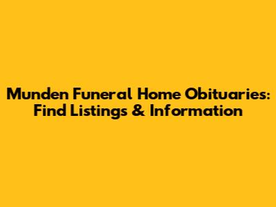 Munden Funeral Home Obituaries: Find Listings & Information