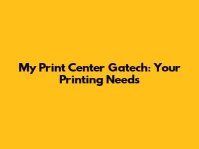 My Print Center Gatech: Your Printing Needs