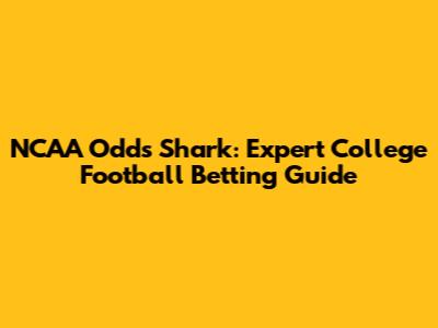 NCAA Odds Shark: Expert College Football Betting Guide