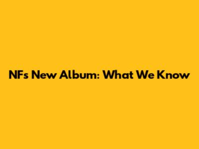 NF's New Album: What We Know