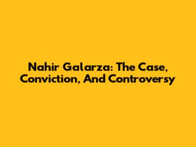 Nahir Galarza: The Case, Conviction, And Controversy