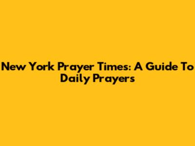 New York Prayer Times: A Guide To Daily Prayers