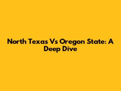 North Texas Vs Oregon State: A Deep Dive