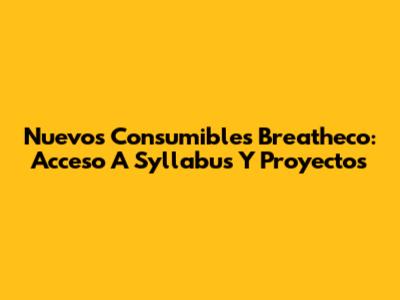 Nuevos Consumibles Breatheco: Acceso A Syllabus Y Proyectos