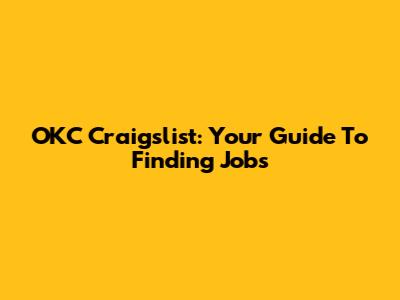 OKC Craigslist: Your Guide To Finding Jobs