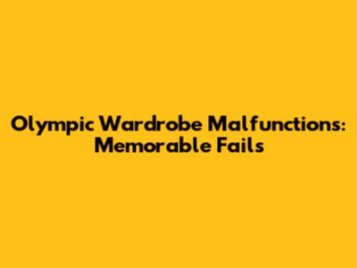 Olympic Wardrobe Malfunctions: Memorable Fails