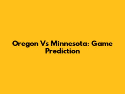 Oregon Vs Minnesota: Game Prediction
