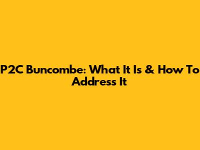 P2C Buncombe: What It Is & How To Address It