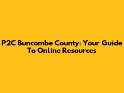 P2C Buncombe County: Your Guide To Online Resources