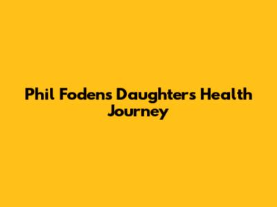 Phil Foden's Daughter's Health Journey