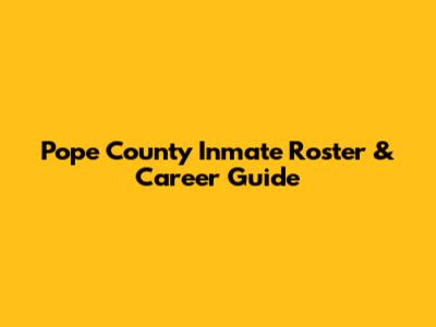Pope County Inmate Roster & Career Guide