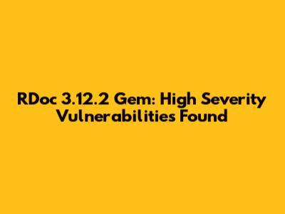 RDoc 3.12.2 Gem: High Severity Vulnerabilities Found