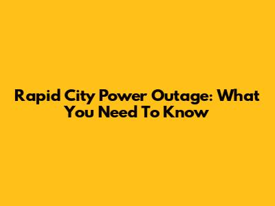 Rapid City Power Outage: What You Need To Know