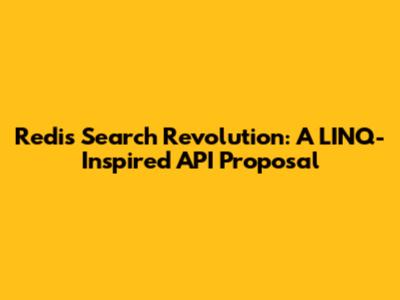 Redis Search Revolution: A LINQ-Inspired API Proposal