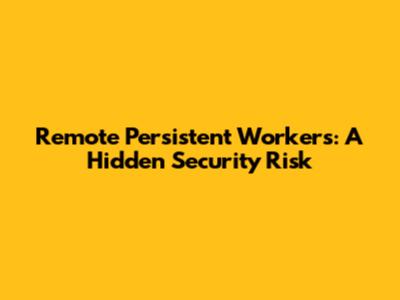 Remote Persistent Workers: A Hidden Security Risk