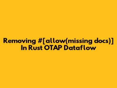 Removing #[allow(missing_docs)] In Rust OTAP Dataflow