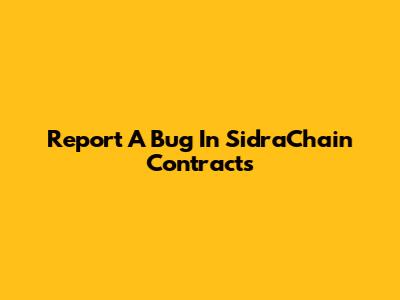 Report A Bug In SidraChain Contracts