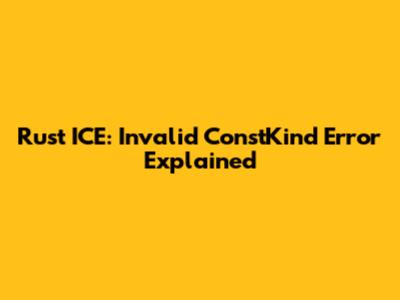 Rust ICE: Invalid ConstKind Error Explained