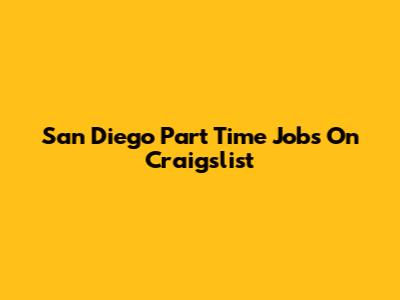 San Diego Part Time Jobs On Craigslist