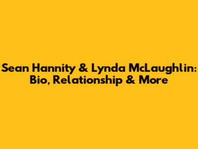 Sean Hannity & Lynda McLaughlin: Bio, Relationship & More