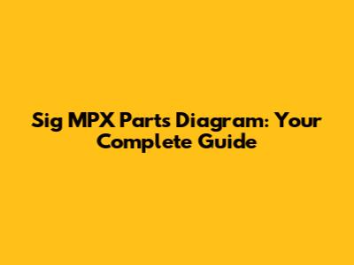 Sig MPX Parts Diagram: Your Complete Guide