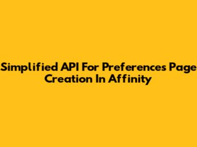 Simplified API For Preferences Page Creation In Affinity