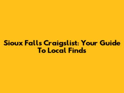 Sioux Falls Craigslist: Your Guide To Local Finds