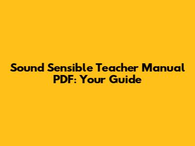 Sound Sensible Teacher Manual PDF: Your Guide