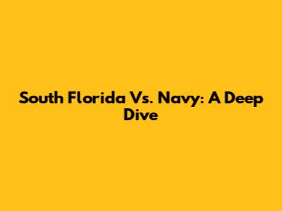 South Florida Vs. Navy: A Deep Dive