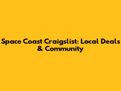 Space Coast Craigslist: Local Deals & Community