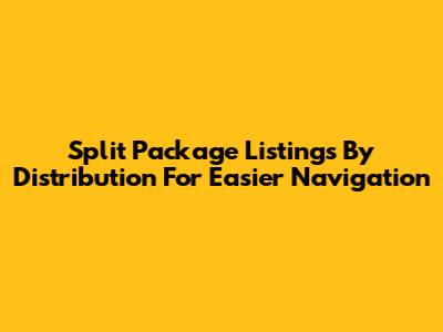 Split Package Listings By Distribution For Easier Navigation