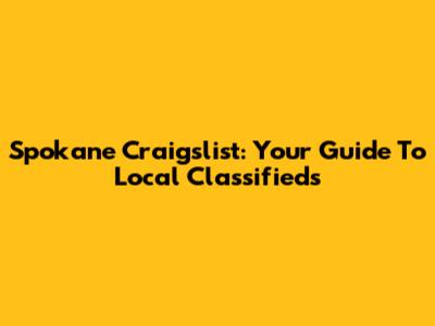 Spokane Craigslist: Your Guide To Local Classifieds