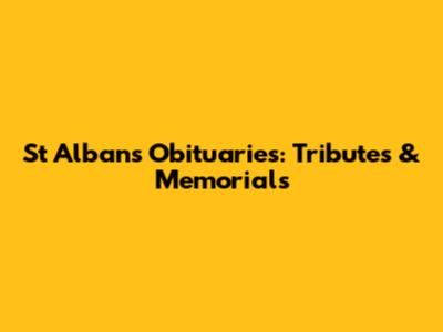 St Albans Obituaries: Tributes & Memorials