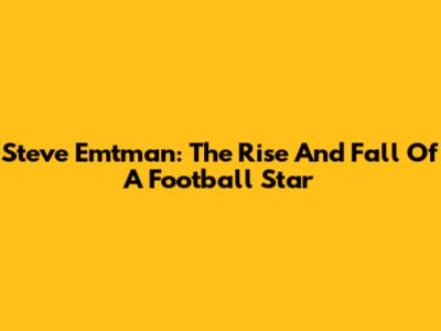 Steve Emtman: The Rise And Fall Of A Football Star