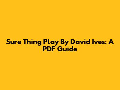 Sure Thing Play By David Ives: A PDF Guide