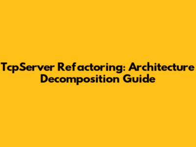 TcpServer Refactoring: Architecture Decomposition Guide