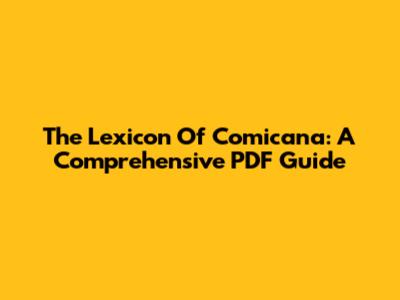 The Lexicon Of Comicana: A Comprehensive PDF Guide