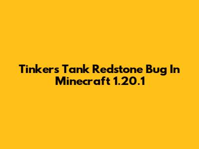 Tinker's Tank Redstone Bug In Minecraft 1.20.1