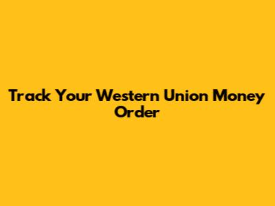 Track Your Western Union Money Order