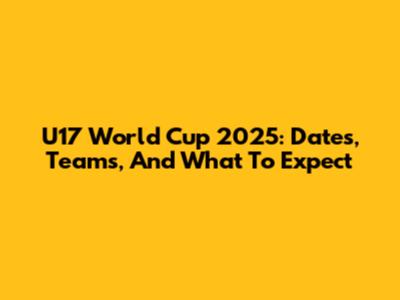 U17 World Cup 2025: Dates, Teams, And What To Expect
